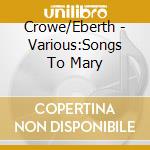 Crowe/Eberth - Various:Songs To Mary cd