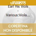 Earl His Viols - Various:Viola Da Gamba cd