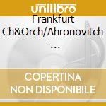 Frankfurt Ch&Orch/Ahronovitch - Various:Ahronovitch Conducts cd