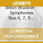 Anton Bruckner - Symphonies Nos.4, 7, 9 (4 Cd) cd musicale di Anton Bruckner