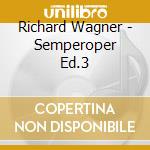 Richard Wagner - Semperoper Ed.3 cd