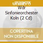 Wdr Sinfonieorchester Koln (2 Cd) cd