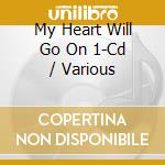 My Heart Will Go On 1-Cd / Various cd