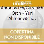 Ahronovitch/Guzenich Orch - Yuri Ahronovitch Edition cd musicale di Ahronovitch/Guzenich Orch