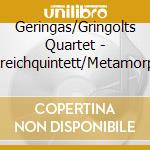 Geringas/Gringolts Quartet - Streichquintett/Metamorph cd musicale di Geringas/Gringolts Quartet