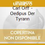 Carl Orff - Oedipus Der Tyrann cd musicale di Modl/Melchert/Feldhoff