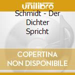 Schmidt - Der Dichter Spricht cd