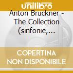 Anton Bruckner - The Collection (sinfonie, Musica Da Camera, Musica Sacra) (20 Cd) cd