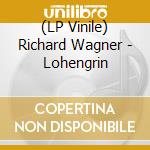 (LP Vinile) Richard Wagner - Lohengrin lp vinile di Youn:Pieczonka:Struckmann
