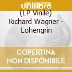 (LP Vinile) Richard Wagner - Lohengrin vinile