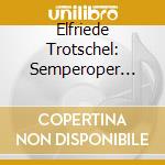 Elfriede Trotschel: Semperoper Edition Volume 7, Fidelio Revelations in Song (2 Cd) cd