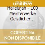 Hallelujah - 100 Meisterwerke Geistlicher Chormusik cd