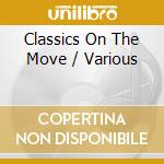 Classics On The Move / Various cd musicale