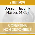 Joseph Haydn - Masses (4 Cd) cd musicale di Haydn