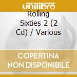 Rolling Sixties 2 (2 Cd) / Various cd