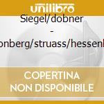 Siegel/dobner - Schonberg/struass/hessenberg cd musicale di Siegel/dobner