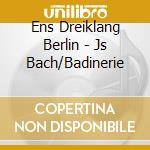 Ens Dreiklang Berlin - Js Bach/Badinerie cd