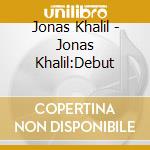 Jonas Khalil - Jonas Khalil:Debut cd musicale di Jonas Khalil