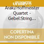 Araki/Hoffmeister Quartet - Gebel:String Quintet No 8 cd musicale di Araki/Hoffmeister Quartet