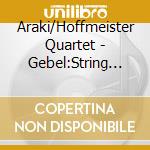 Araki/Hoffmeister Quartet - Gebel:String Quintet No 8 cd