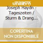 Joseph Haydn - Tageszeiten / Sturm & Drang (2 Cd) cd musicale di Haydn, J.