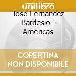 Jose Fernandez Bardesio - Americas cd