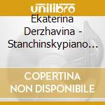 Ekaterina Derzhavina - Stanchinskypiano Works cd musicale di Ekaterina Derzhavina