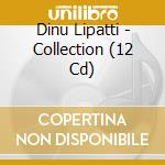Dinu Lipatti - Collection (12 Cd) cd musicale di Dinu Lipatti