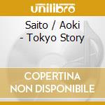 Saito / Aoki - Tokyo Story cd