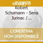 Robert Schumann - Sena Jurinac / Schumann cd musicale di Robert Schumann