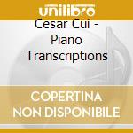 Cesar Cui - Piano Transcriptions cd