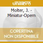Molter, J. - Miniatur-Opern cd musicale di Molter, J.