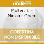 Molter, J. - Miniatur-Opern cd