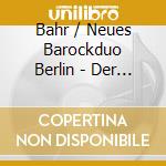 Bahr / Neues Barockduo Berlin - Der Himmel Lacht cd musicale di Miscellanee