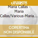 Maria Callas - Maria Callas/Various-Maria Callas Edition cd musicale