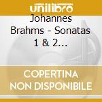 Johannes Brahms - Sonatas 1 & 2 / Six Songs 86 cd