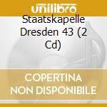Staatskapelle Dresden 43 (2 Cd) cd