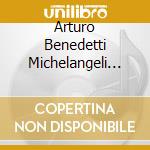 Arturo Benedetti Michelangeli (10 Cd) cd musicale di V/C