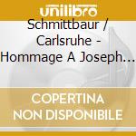 Schmittbaur / Carlsruhe - Hommage A Joseph Aloys Schmittbaur cd musicale di Schmittbaur / Carlsruhe