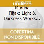 Martina Filjak: Light & Darkness Works By Franz Liszt cd