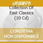 Collection Of East Classics (10 Cd) cd musicale
