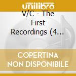 V/C - The First Recordings (4 Cd) cd musicale