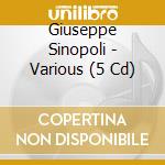 Giuseppe Sinopoli - Various (5 Cd) cd musicale