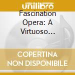 Fascination Opera: A Virtuoso Firework Of Fantasias And Variations cd
