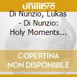 Di Nunzio, Lukas - Di Nunzio: Holy Moments 1-Cd cd