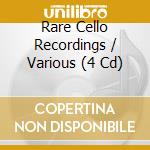 Rare Cello Recordings / Various (4 Cd) cd