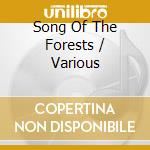 Song Of The Forests / Various cd musicale