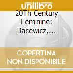 20Th Century Feminine: Bacewicz, Boulanger, Ustwolskaja, Higdon cd