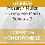 Mozart / Muller - Complete Piano Sonatas 3 cd