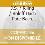 J.S. / Rilling / Roloff Bach - Pure Bach (2 Cd) cd